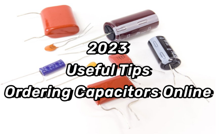 2023 Useful Tips Ordering Capacitors Online