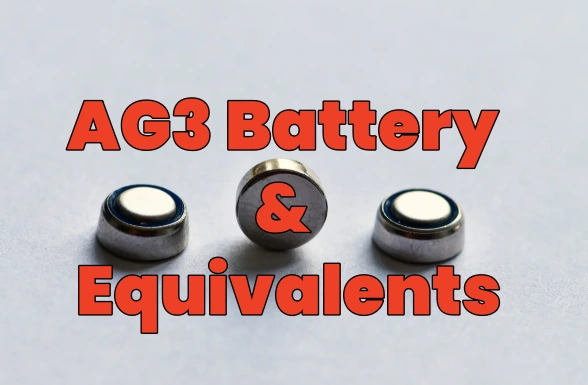 Guide to Choose AG3 Battery & Equivalents