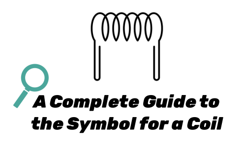 A Complete Guide to the Symbol for a Coil