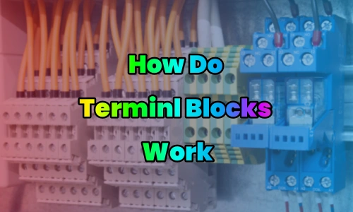How Do Terminal Blocks Work A Comprehensive Guide