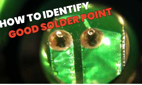 how to identify good solder point