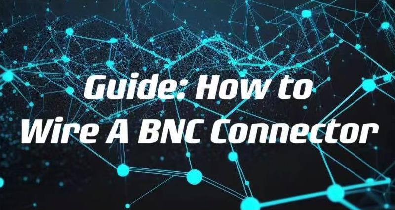 Guide: How to Wire A BNC Connector