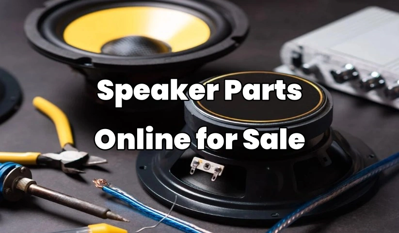Speaker Parts Online Shopping: A Comprehensive Guide