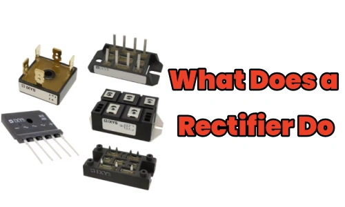 What Does a Rectifier Do? A Comprehensive Guide