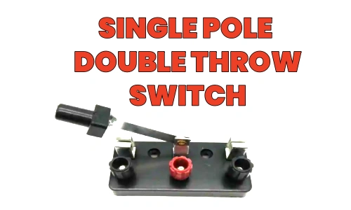 A Guidance for Single Pole Double Throw (SPDT) Switch